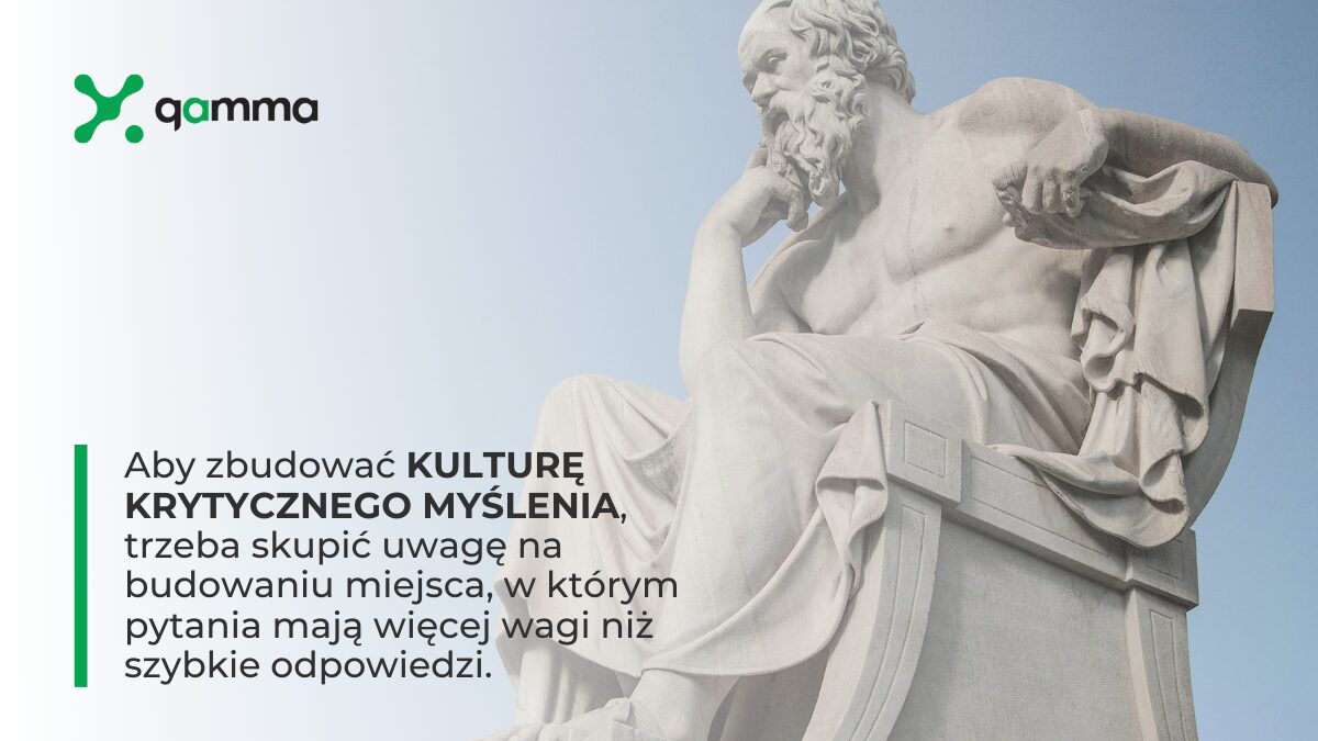 Gamma - Krytyczne myślenie w firmie. Jak zbudować kulturę, w której pytania są ważniejsze niż odpowiedzi?