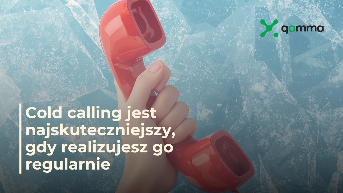 Gamma - Cold calling: co to jest i kiedy warto go stosować?