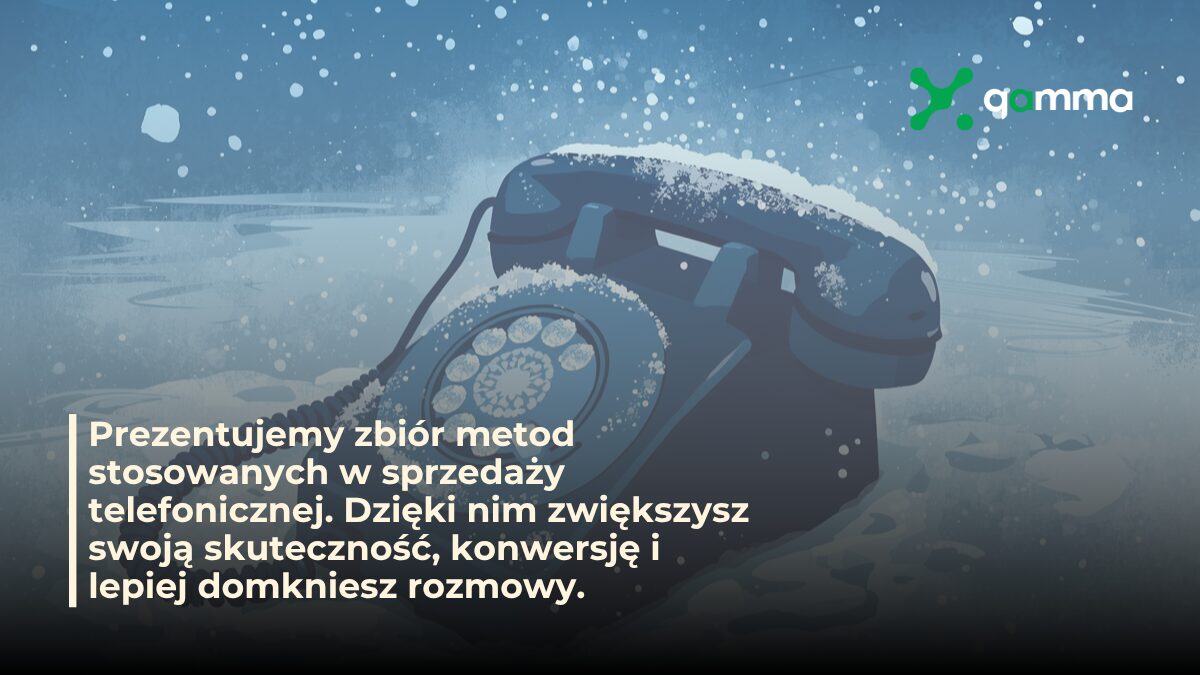 Gamma - Najskuteczniejsze techniki sprzedaży telefonicznej – 12 sprawdzonych metod