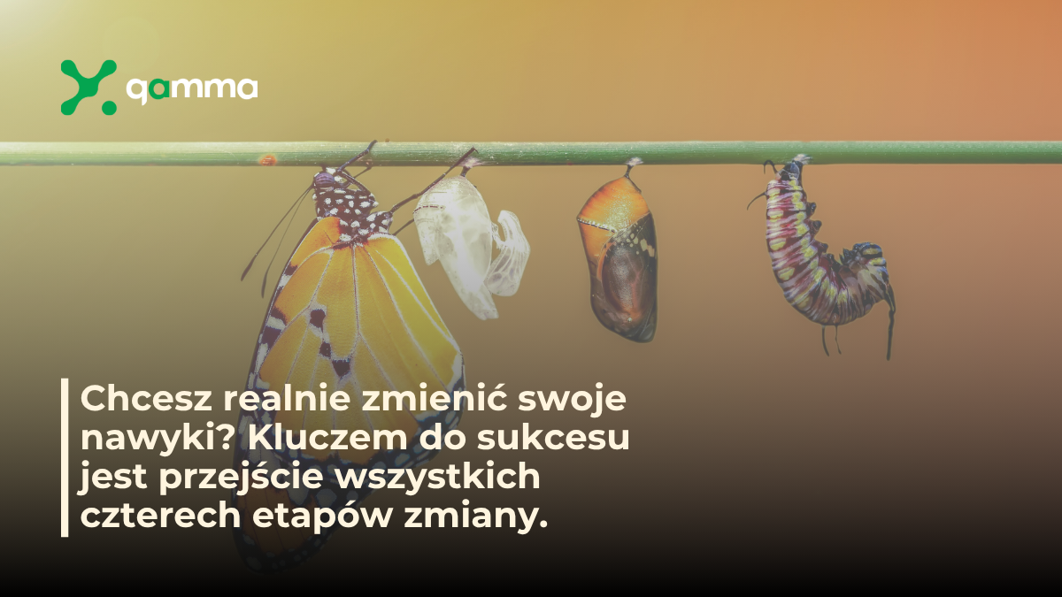 Gamma - Dlaczego tak trudno zmienić swoje nawyki i co z tym zrobić?
