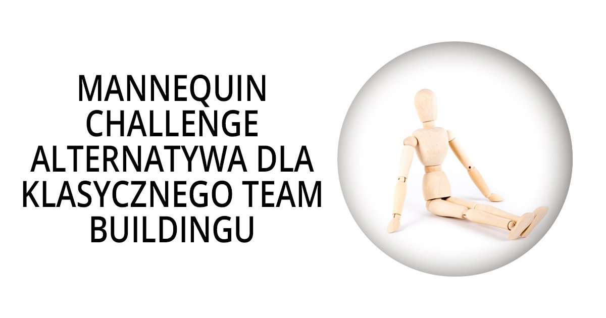 zdjęcie - Mannequin Challenge – alternatywa dla klasycznego team buildingu