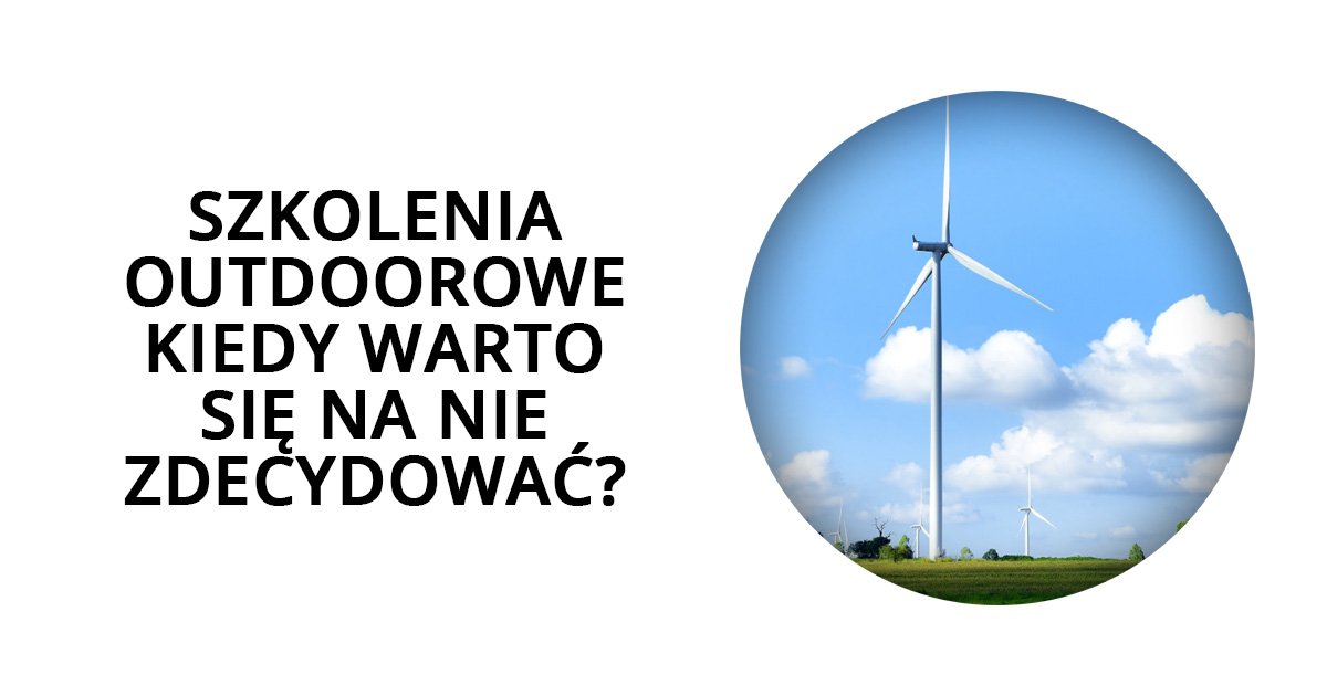 Szkolenia outdoorowe - kiedy warto się na nie zdecydować?